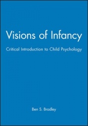 Visions of Infancy - Critical Introduction to Child Psychology