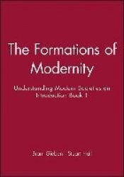 The Formations of Modernity: Understanding Modern Societies an Introduction