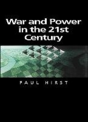 War and Power in the Twenty-First Century: The State, Military Power and th