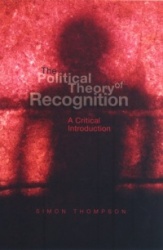 The Political Theory of Recognition - A Critical Introduction