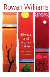 Silence and Honey Cakes - The Wisdom of the Desert