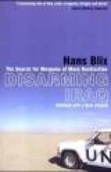 Disarming Iraq - The Search for Weapons of Mass Destruction