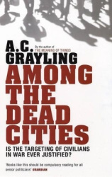 Among the Dead Cities - Is the Targeting of Civilians in War Ever Justified?