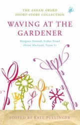 Waving at the Gardener - The Asham Award Short-Story Collection