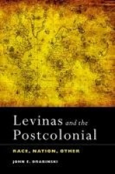 Levinas and the Postcolonial - Race, Nation, Other