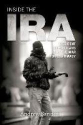 Inside the IRA - Dissident Republicans and the War for Legitimacy