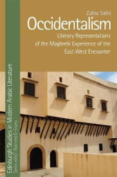 Occidentalism - Literary Representations of the Maghrebi Experience of the East-West Encounter