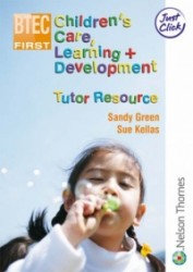BTEC FIRST CHILDRENS CARE, LEARNING AND DEVELOPMENT, TUTOR RESOURCE