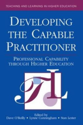 Developing the Capable Practitioner - Professional Capability Through Higher Education