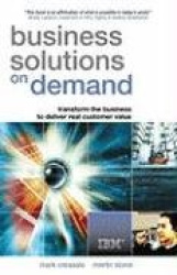Business Solutions on Demand: Transform the Business to Deliver Real Customer Value
