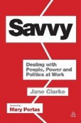 Savvy - Dealing with People, Power and Politics at Work