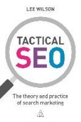 Tactical SEO - The Theory and Practice of Search Marketing