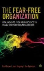 The Fear-free Organization - Vital Insights from Neuroscience to Transform Your Business Culture