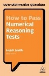 How to Pass Numerical Reasoning Tests - Over 550 Practice Questions