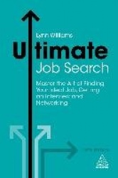 Ultimate Job Search - Master the Art of Finding Your Ideal Job, Getting an Interview and Networking