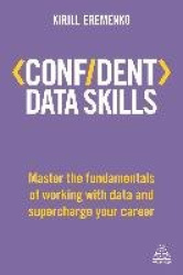 Confident Data Skills - Master the Fundamentals of Working with Data and Supercharge Your Career