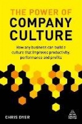 The Power of Company Culture - How any business can build a culture that improves productivity, performance and profits