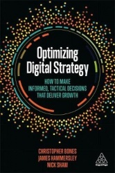 Optimizing Digital Strategy - How to Make Informed, Tactical Decisions that Deliver Growth