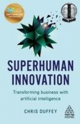 Superhuman Innovation - Transforming Business with Artificial Intelligence