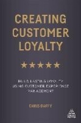 Creating Customer Loyalty - Build Lasting Loyalty Using Customer Experience Management