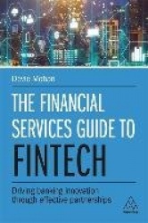 The Financial Services Guide to Fintech - Driving Banking Innovation Through Effective Partnerships