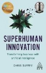Superhuman Innovation - Transforming Business with Artificial Intelligence
