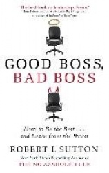 Good Boss, Bad Boss - How to Be the Best... and Learn from the Worst