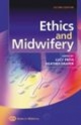 Ethics and Midwifery : Issues in Contemporary Practice