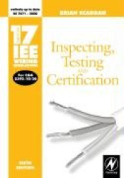 17th Edition IEE Wiring Regulations: Inspection, Testing and Certification