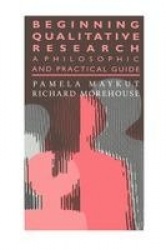 Beginning Qualitative Research - A Philosophical and Practical Guide