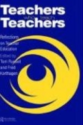 Teachers Who Teach Teachers - Reflections On Teacher Education