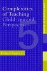 Complexities of Teaching - Child-Centred Perspectives