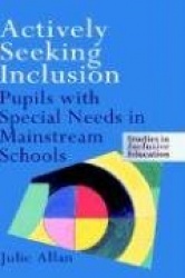 Actively Seeking Inclusion - Pupils with Special Needs in Mainstream Schools