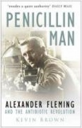 Penicillin Man - Alexander Fleming and the Antibiotic Revolution