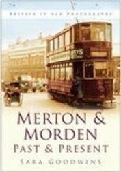 Merton and Morden Past and Present - Britain in Old Photographs