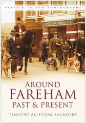 Around Fareham Past and Present - Britain In Old Photographs