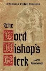 The Lord Bishop's Clerk: a Bradecote and Catchpoll Investigation - A Bradecote and Catchpoll Investigation