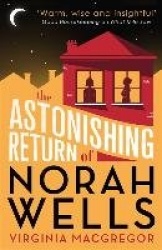 The Astonishing Return of Norah Wells - THE FEEL-GOOD MUST-READ FOR 2018