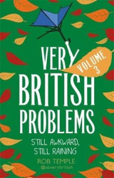 Very British Problems Volume III - Still Awkward, Still Raining