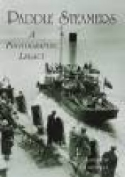 Paddle Steamers - A Photographic Legacy