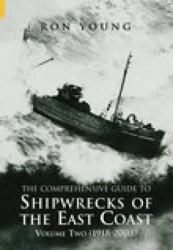 The Comprehensive Guide to Shipwrecks of the East Coast Volume Two - (1918-2000)