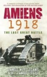 Amiens 1918 - The Last Great Battle