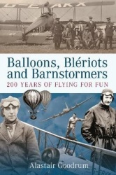 Balloons, Bleriots and Barnstormers - 200 Years of Flying For Fun