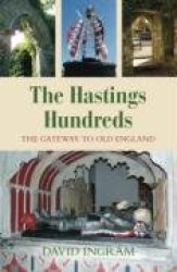 The Hastings Hundreds - The Gateway to Old England