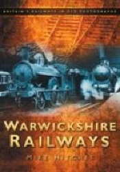 Warwickshire Railways - Britain's Railways in Old Photographs