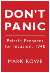 Don't Panic - Britain Prepares for Invasion, 1940