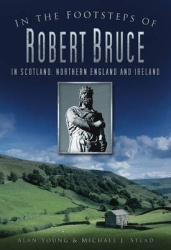 In the Footsteps of Robert Bruce - In Scotland, Northern England and Ireland