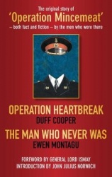 Operation Heartbreak and The Man Who Never Was - The Original Story of 'Operation Mincemeat' - Both Fact and Fiction - by the Me