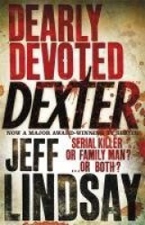 Dearly Devoted Dexter - The GRIPPING thriller that's inspired the Showtime series DEXTER: ORIGINAL SIN and DEXTER: RESURRECTION 