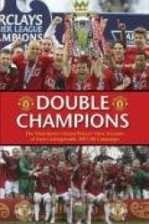 Double Champions: The Manchester United Players'Account of Their Unforgettable 2007/08 Season